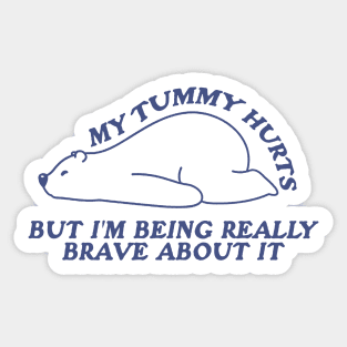 My Tummy Hurts but I'm Being Really Brave About It Shirt, White Bear Animal Hoodie, Funny Retro Sweatshirt, Tummy Ache Survivor Sticker